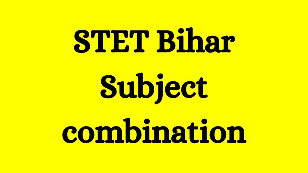 STET Bihar Subject combination